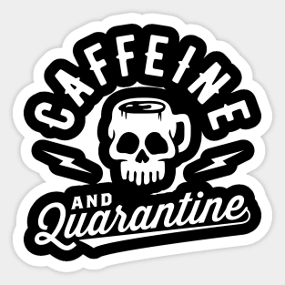 Caffeine And Quarantine Sticker